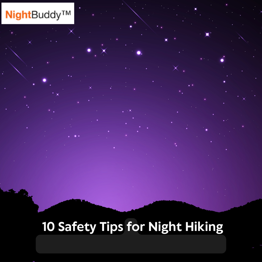The Ultimate 10 Safety Tips for Night Hiking: Your Night Buddy Guide
