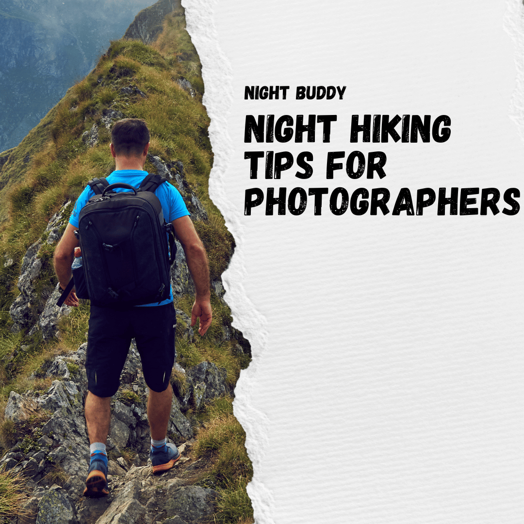 3 Night Hiking Tips For Photographers